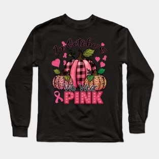 In October We Wear Pink Long Sleeve T-Shirt